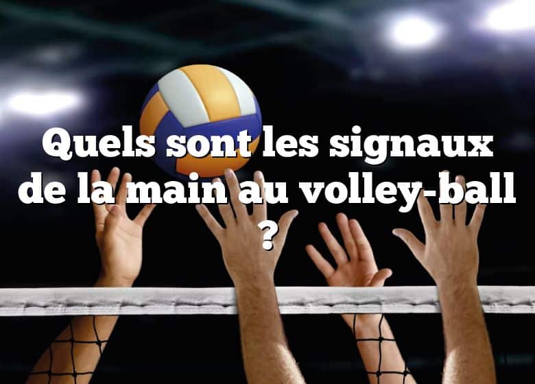 Quels sont les signaux de la main au volley-ball ?